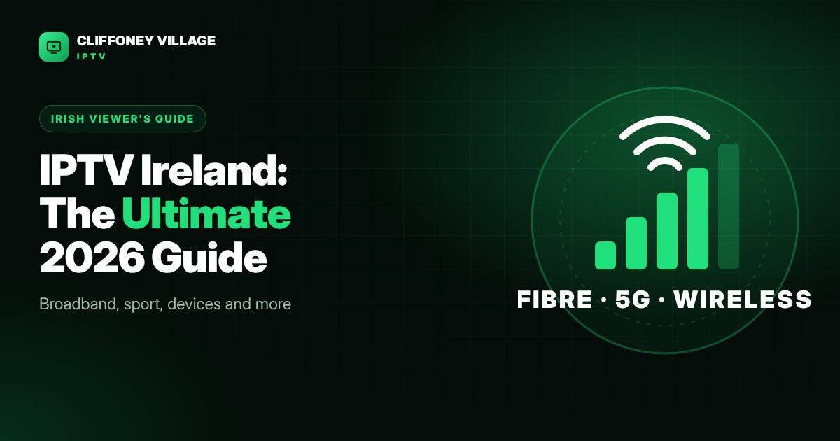 IPTV Ireland complete 2026 guide for Irish homes