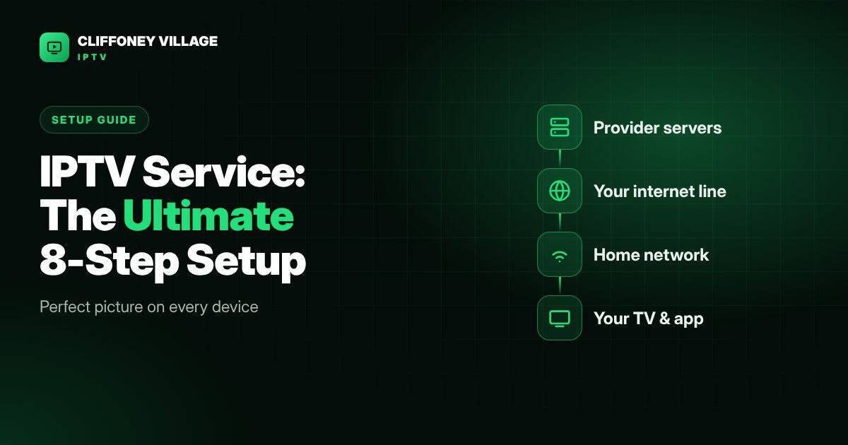 IPTV service setup guide for a perfect picture on any device